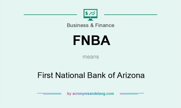 What does FNBA mean? It stands for First National Bank of Arizona