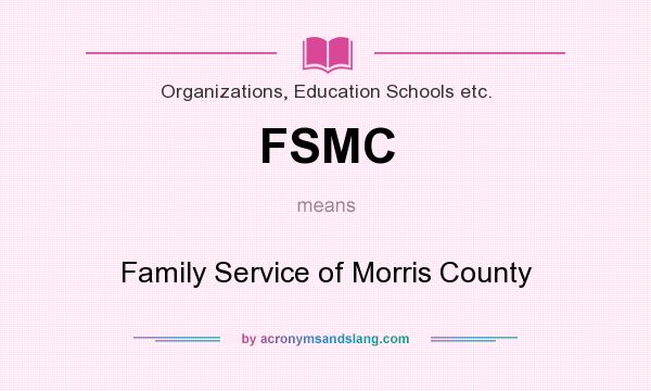 What does FSMC mean? It stands for Family Service of Morris County