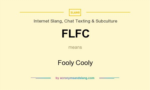 What does FLFC mean? It stands for Fooly Cooly