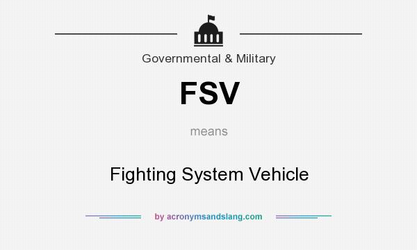 What does FSV mean? It stands for Fighting System Vehicle
