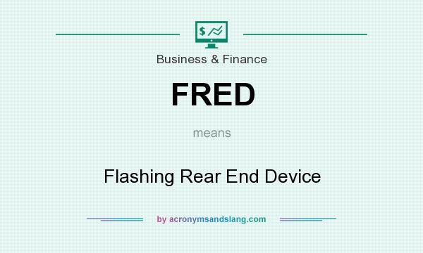 What does FRED mean? It stands for Flashing Rear End Device