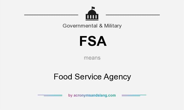 What does FSA mean? It stands for Food Service Agency