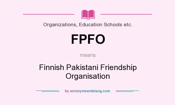 What does FPFO mean? It stands for Finnish Pakistani Friendship Organisation