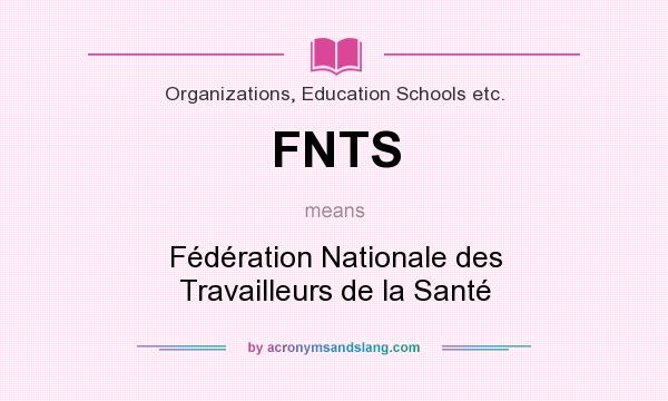 What does FNTS mean? It stands for Fédération Nationale des Travailleurs de la Santé