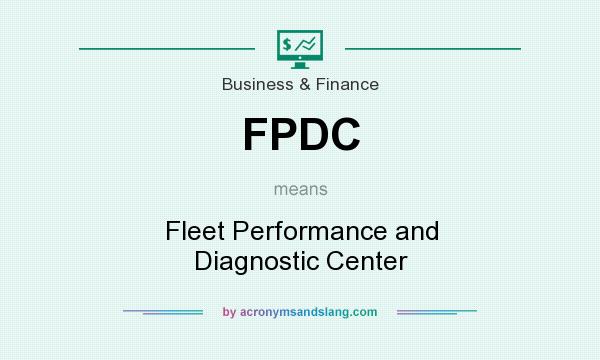 What does FPDC mean? It stands for Fleet Performance and Diagnostic Center