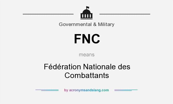 What does FNC mean? It stands for Fédération Nationale des Combattants