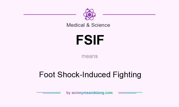 What does FSIF mean? It stands for Foot Shock-Induced Fighting