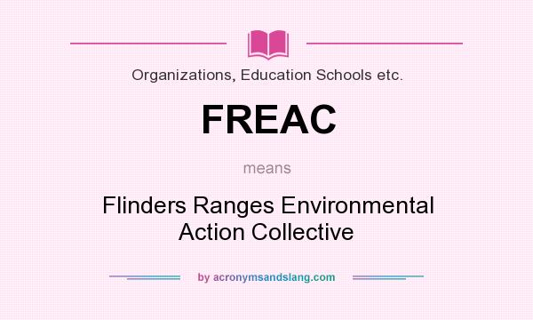 What does FREAC mean? It stands for Flinders Ranges Environmental Action Collective