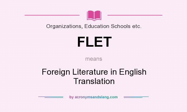 What does FLET mean? It stands for Foreign Literature in English Translation