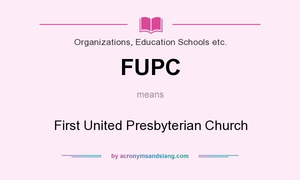 What does FUPC mean? It stands for First United Presbyterian Church