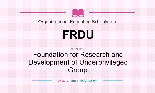 What does FRDU mean? It stands for Foundation for Research and Development of Underprivileged Group