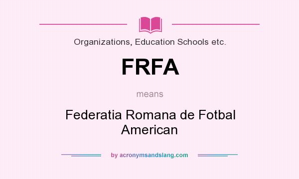 What does FRFA mean? It stands for Federatia Romana de Fotbal American