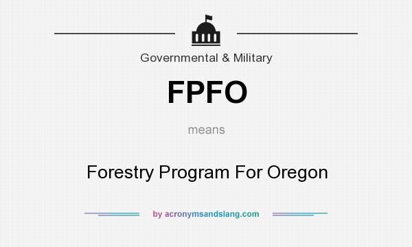 What does FPFO mean? It stands for Forestry Program For Oregon