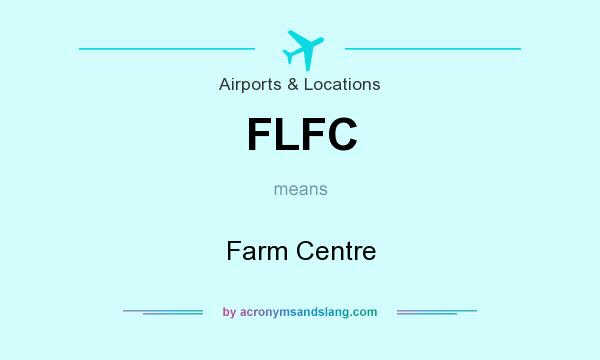 What does FLFC mean? It stands for Farm Centre