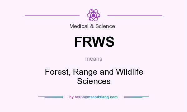 What does FRWS mean? It stands for Forest, Range and Wildlife Sciences