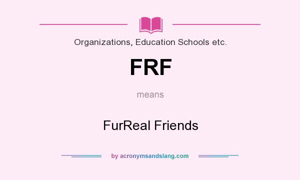 What does FRF mean? It stands for FurReal Friends