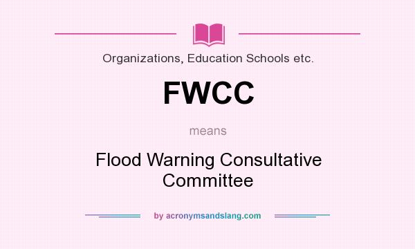 What does FWCC mean? It stands for Flood Warning Consultative Committee