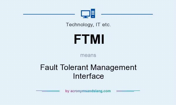 What does FTMI mean? It stands for Fault Tolerant Management Interface