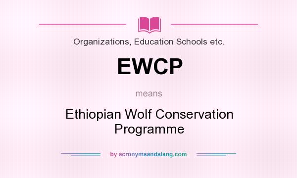 What does EWCP mean? It stands for Ethiopian Wolf Conservation Programme