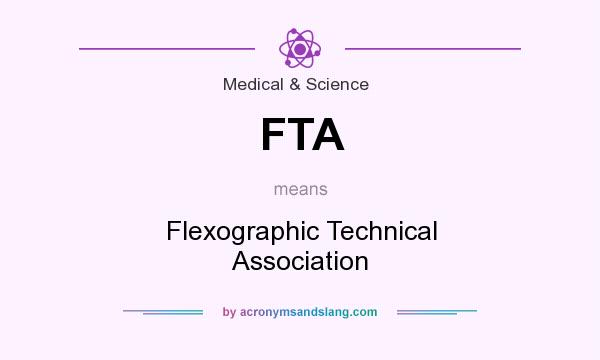 What does FTA mean? It stands for Flexographic Technical Association