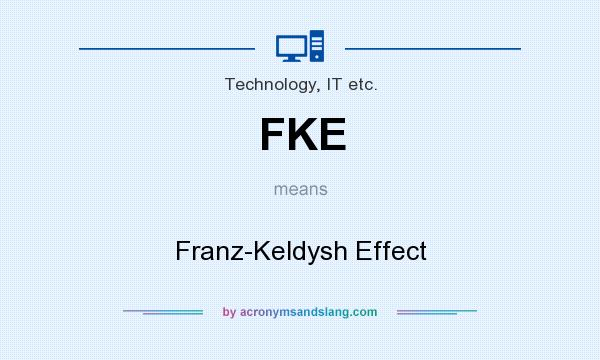 What does FKE mean? It stands for Franz-Keldysh Effect
