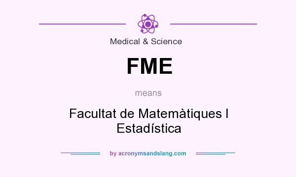 What does FME mean? It stands for Facultat de Matemàtiques I Estadística