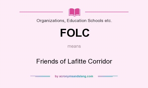 What does FOLC mean? It stands for Friends of Lafitte Corridor