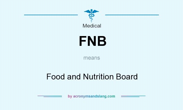 What does FNB mean? It stands for Food and Nutrition Board