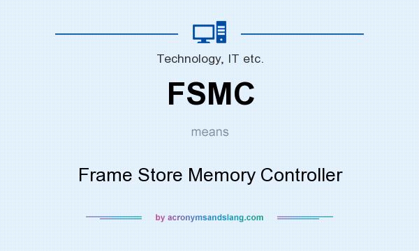 What does FSMC mean? It stands for Frame Store Memory Controller