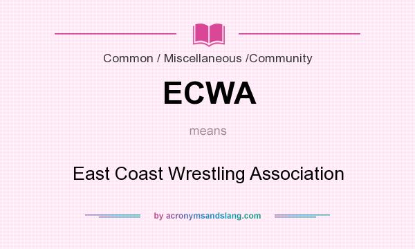 What does ECWA mean? It stands for East Coast Wrestling Association