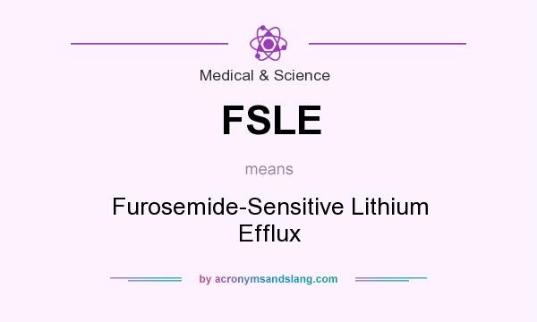 What does FSLE mean? It stands for Furosemide-Sensitive Lithium Efflux