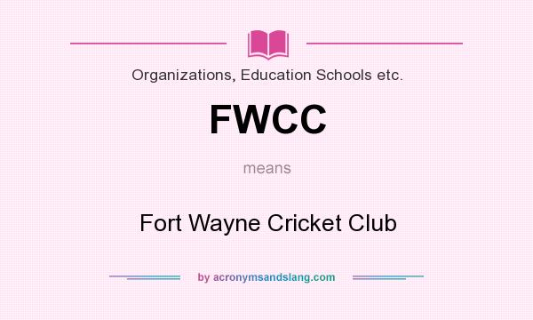 What does FWCC mean? It stands for Fort Wayne Cricket Club