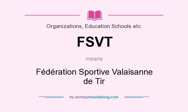 What does FSVT mean? It stands for Fédération Sportive Valaisanne de Tir