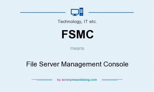What does FSMC mean? It stands for File Server Management Console