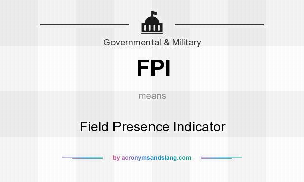 What does FPI mean? It stands for Field Presence Indicator