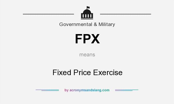 What does FPX mean? It stands for Fixed Price Exercise