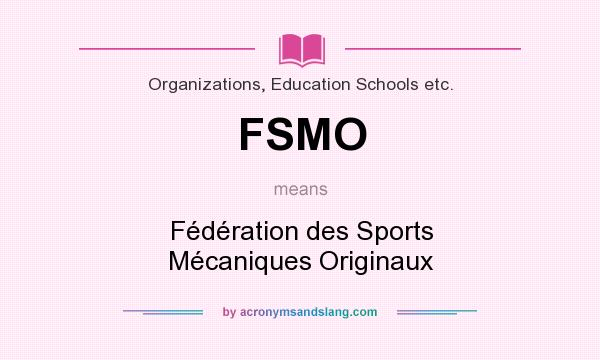 What does FSMO mean? It stands for Fédération des Sports Mécaniques Originaux