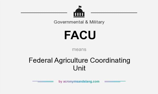 What does FACU mean? It stands for Federal Agriculture Coordinating Unit