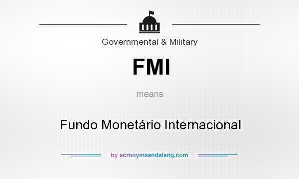 What does FMI mean? It stands for Fundo Monetário Internacional