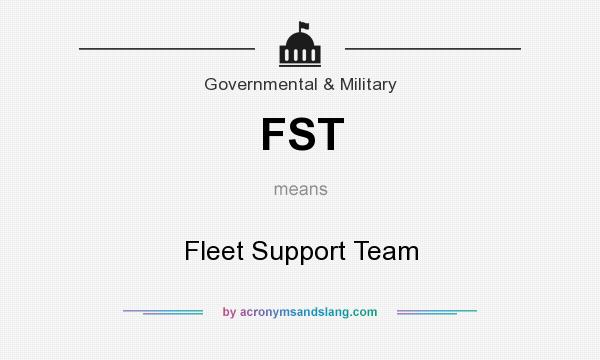 What does FST mean? It stands for Fleet Support Team