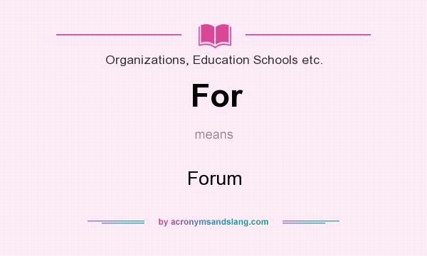 What does For mean? It stands for Forum