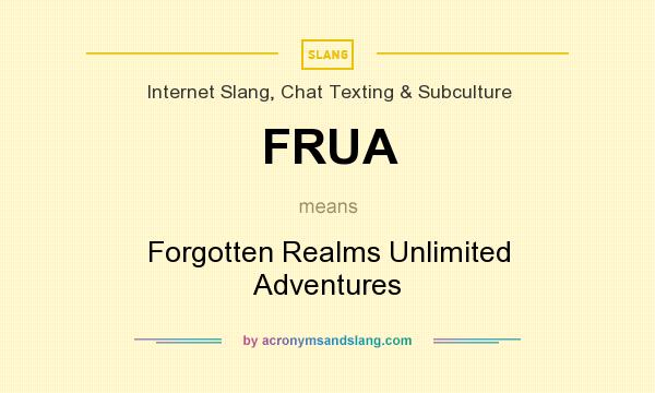 What does FRUA mean? It stands for Forgotten Realms Unlimited Adventures