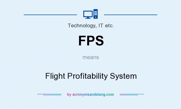 What does FPS mean? It stands for Flight Profitability System