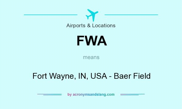 What does FWA mean? It stands for Fort Wayne, IN, USA - Baer Field