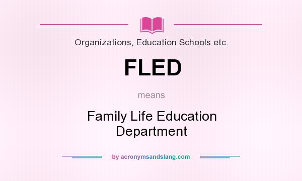 What does FLED mean? It stands for Family Life Education Department