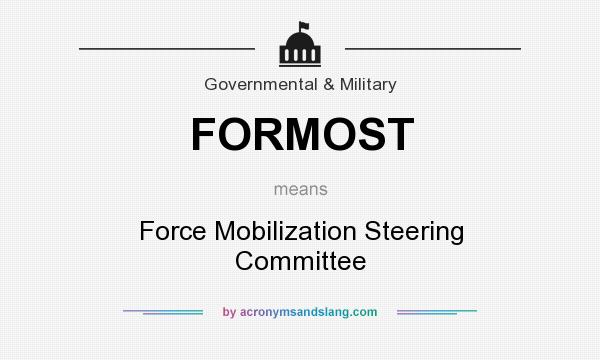 What does FORMOST mean? It stands for Force Mobilization Steering Committee