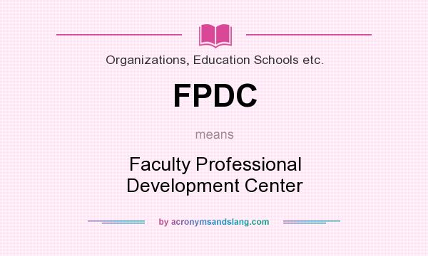 What does FPDC mean? It stands for Faculty Professional Development Center