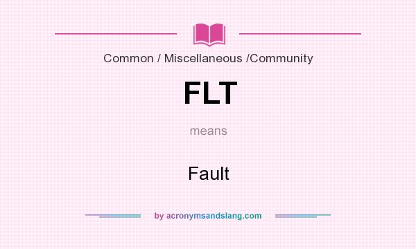 What does FLT mean? It stands for Fault