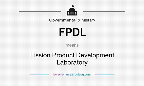 What does FPDL mean? It stands for Fission Product Development Laboratory
