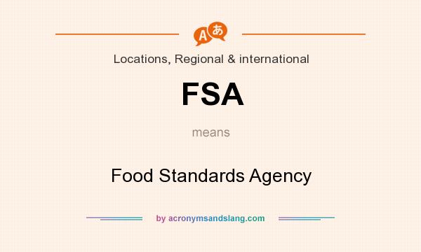 What does FSA mean? It stands for Food Standards Agency
